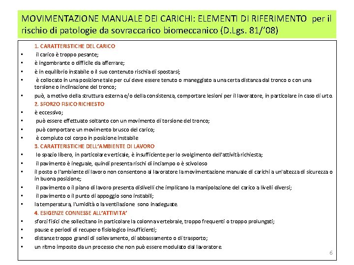 MOVIMENTAZIONE MANUALE DEI CARICHI: ELEMENTI DI RIFERIMENTO per il rischio di patologie da sovraccarico MOVIMENTAZIONE MANUALE DEI CARICHI: ELEMENTI DI RIFERIMENTO per il rischio di patologie da sovraccarico