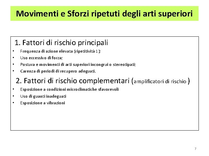 Movimenti e Sforzi ripetuti degli arti superiori 1. Fattori di rischio principali • •