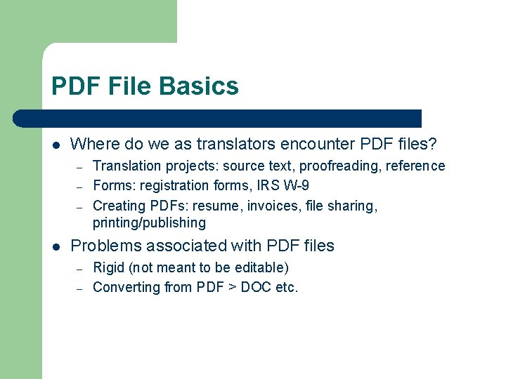 PDF File Basics l Where do we as translators encounter PDF files? – – PDF File Basics l Where do we as translators encounter PDF files? – –