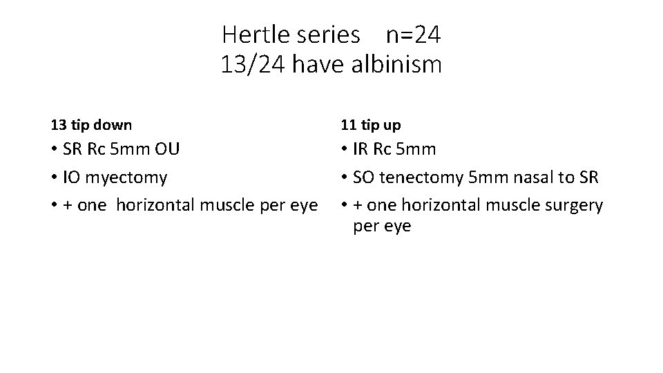 Hertle series n=24 13/24 have albinism 13 tip down 11 tip up • SR
