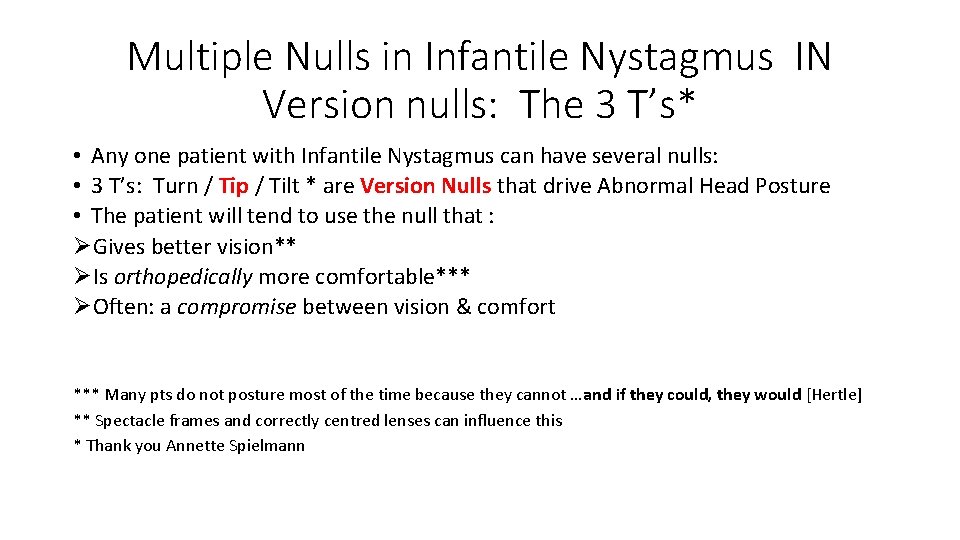 Multiple Nulls in Infantile Nystagmus IN Version nulls: The 3 T’s* • Any one