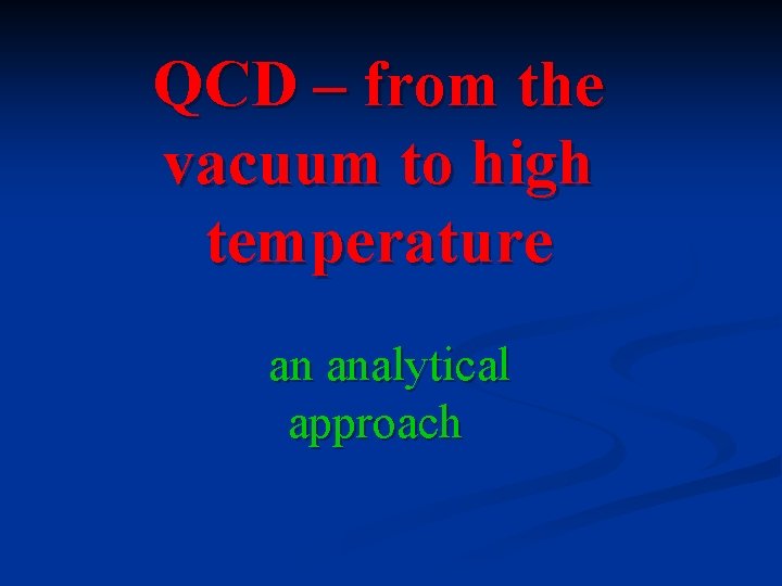 QCD – from the vacuum to high temperature an analytical approach 