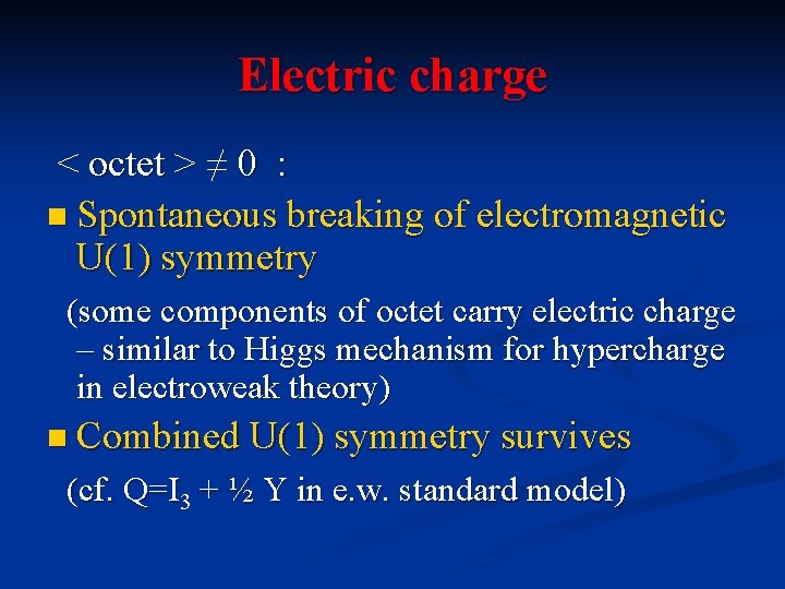 Electric charge < octet > ≠ 0 : n Spontaneous breaking of electromagnetic U(1)