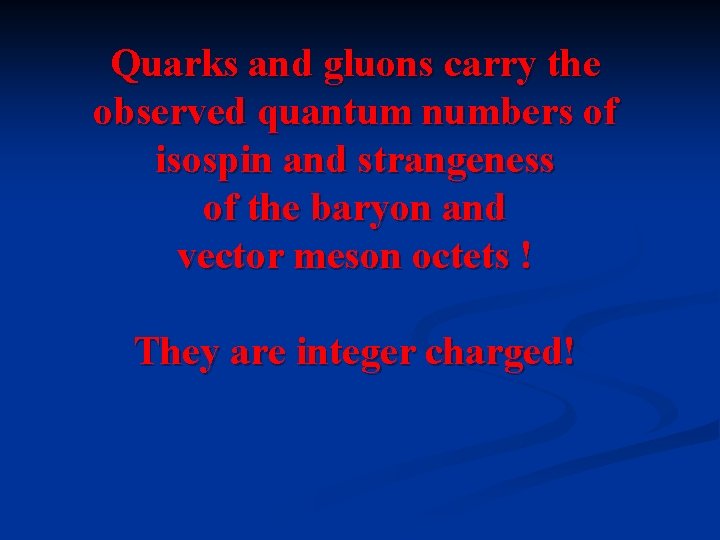 Quarks and gluons carry the observed quantum numbers of isospin and strangeness of the