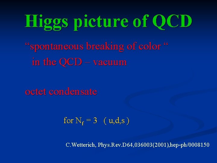 Higgs picture of QCD “spontaneous breaking of color “ in the QCD – vacuum