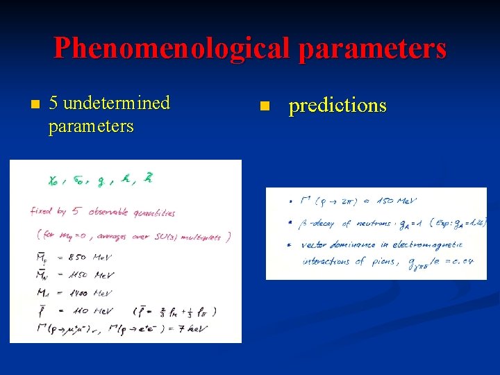 Phenomenological parameters n 5 undetermined parameters n predictions 