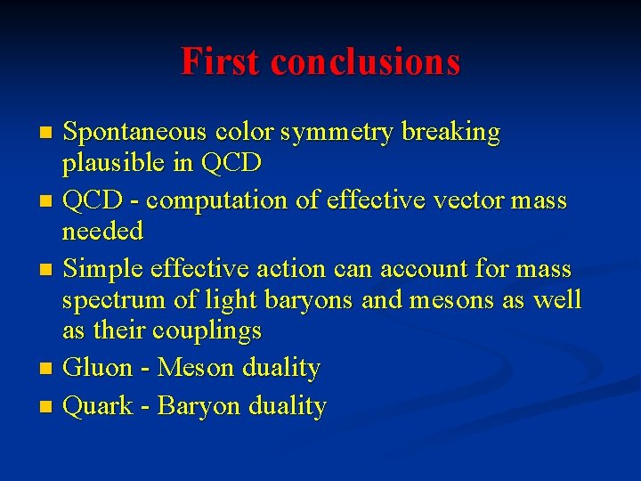 First conclusions Spontaneous color symmetry breaking plausible in QCD - computation of effective vector