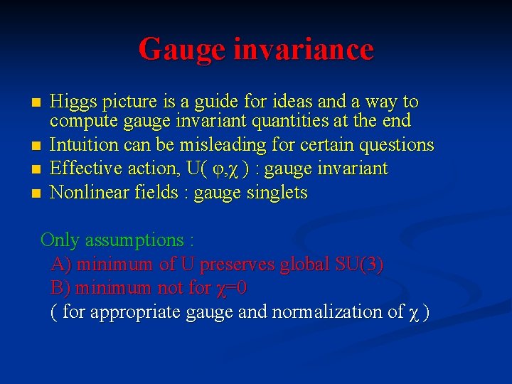 Gauge invariance n n Higgs picture is a guide for ideas and a way