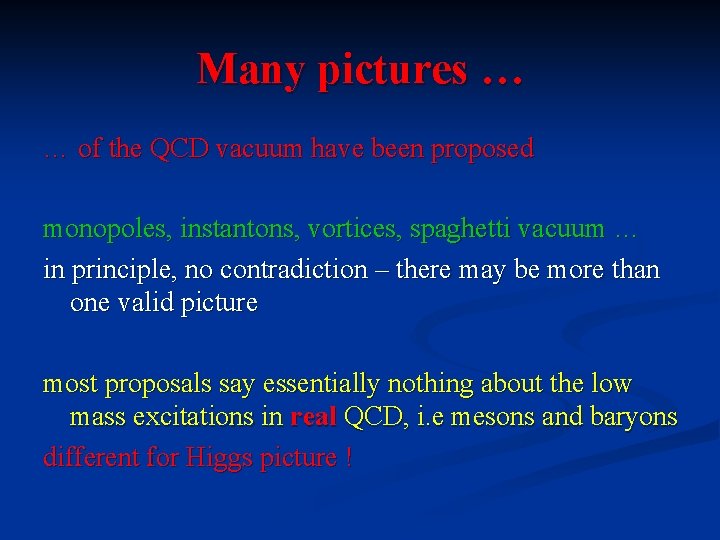 Many pictures … … of the QCD vacuum have been proposed monopoles, instantons, vortices,