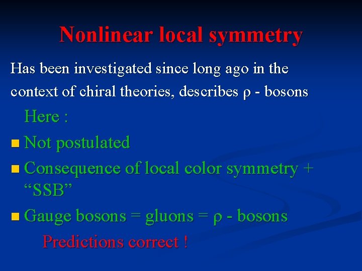 Nonlinear local symmetry Has been investigated since long ago in the context of chiral