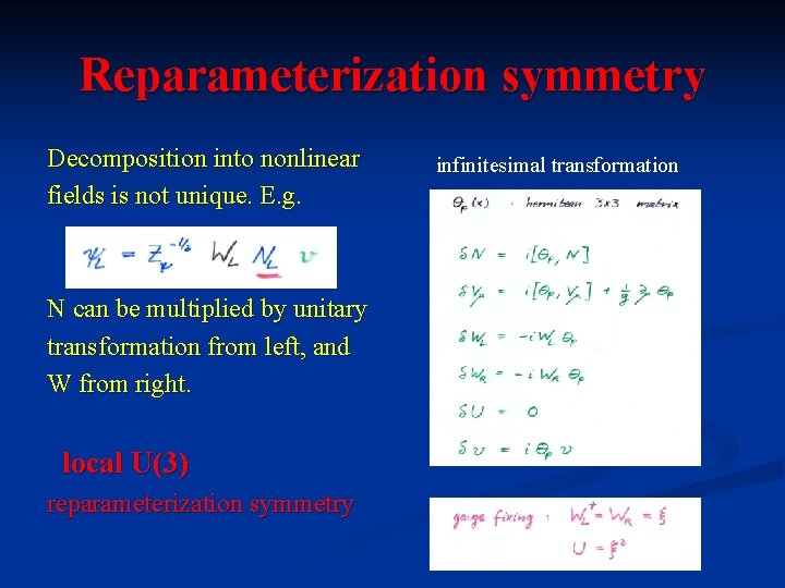 Reparameterization symmetry Decomposition into nonlinear fields is not unique. E. g. N can be