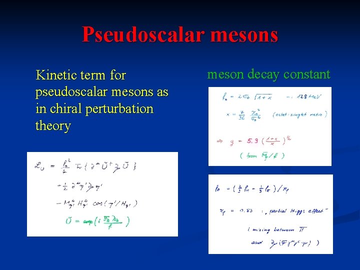 Pseudoscalar mesons Kinetic term for pseudoscalar mesons as in chiral perturbation theory meson decay