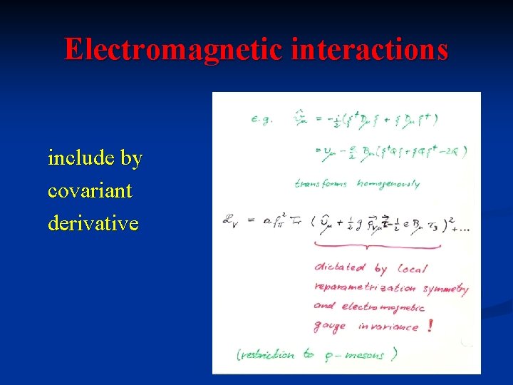 Electromagnetic interactions include by covariant derivative 