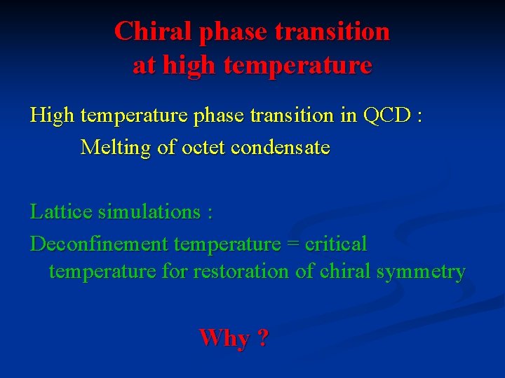 Chiral phase transition at high temperature High temperature phase transition in QCD : Melting