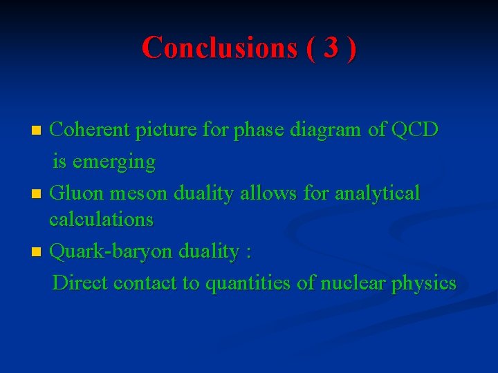 Conclusions ( 3 ) Coherent picture for phase diagram of QCD is emerging n