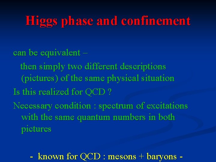 Higgs phase and confinement can be equivalent – then simply two different descriptions (pictures)