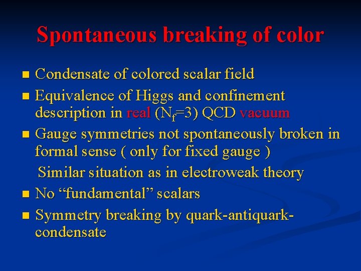 Spontaneous breaking of color Condensate of colored scalar field n Equivalence of Higgs and