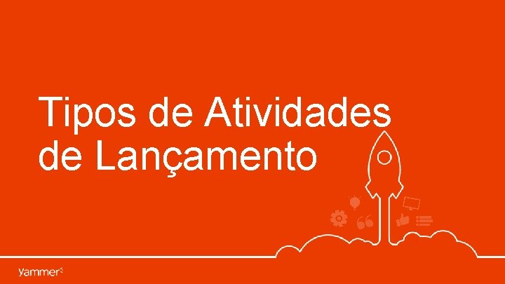 Tipos de Atividades de Lançamento 