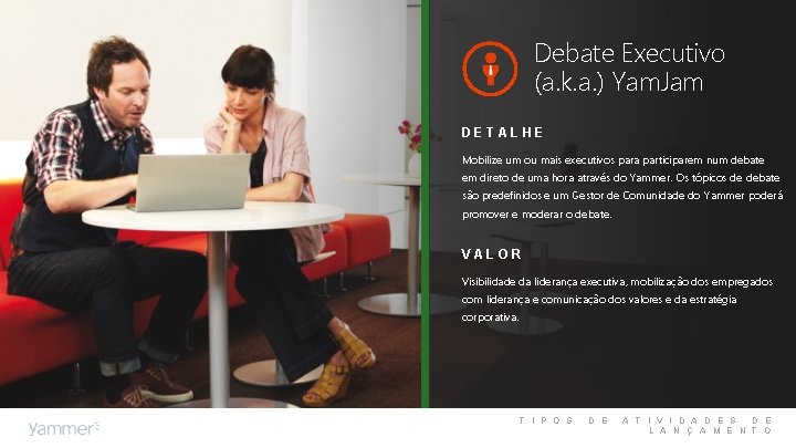 Debate Executivo (a. k. a. ) Yam. Jam DETALHE Mobilize um ou mais executivos