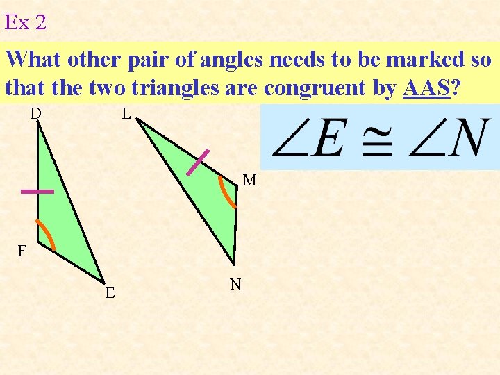 Ex 2 What other pair of angles needs to be marked so that the