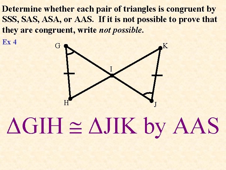 Determine whether each pair of triangles is congruent by SSS, SAS, ASA, or AAS.