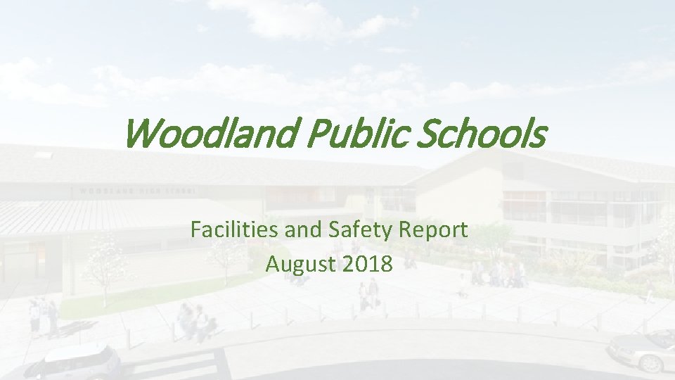 Woodland Public Schools Facilities and Safety Report August 2018 