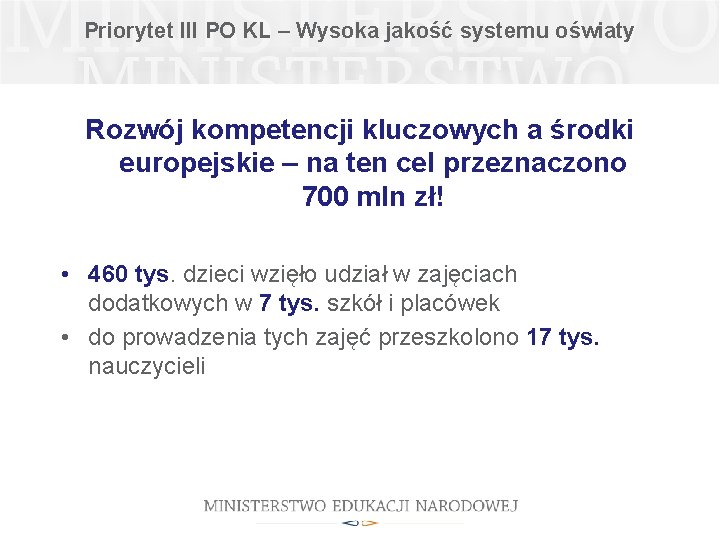 Priorytet III PO KL – Wysoka jakość systemu oświaty Rozwój kompetencji kluczowych a środki Priorytet III PO KL – Wysoka jakość systemu oświaty Rozwój kompetencji kluczowych a środki