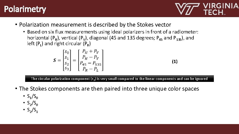 Polarimetry • Polarization measurement is described by the Stokes vector • Based on six