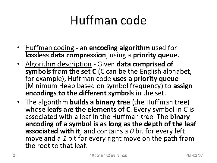 Huffman code • Huffman coding - an encoding algorithm used for lossless data compression,