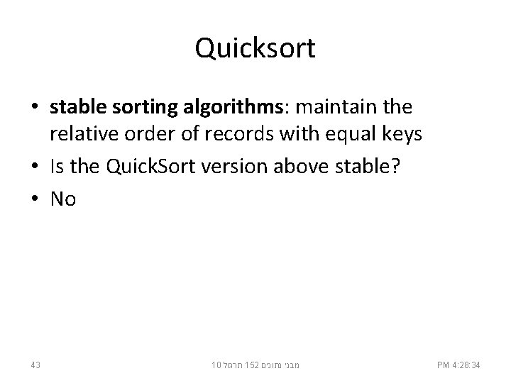 Quicksort • stable sorting algorithms: maintain the relative order of records with equal keys