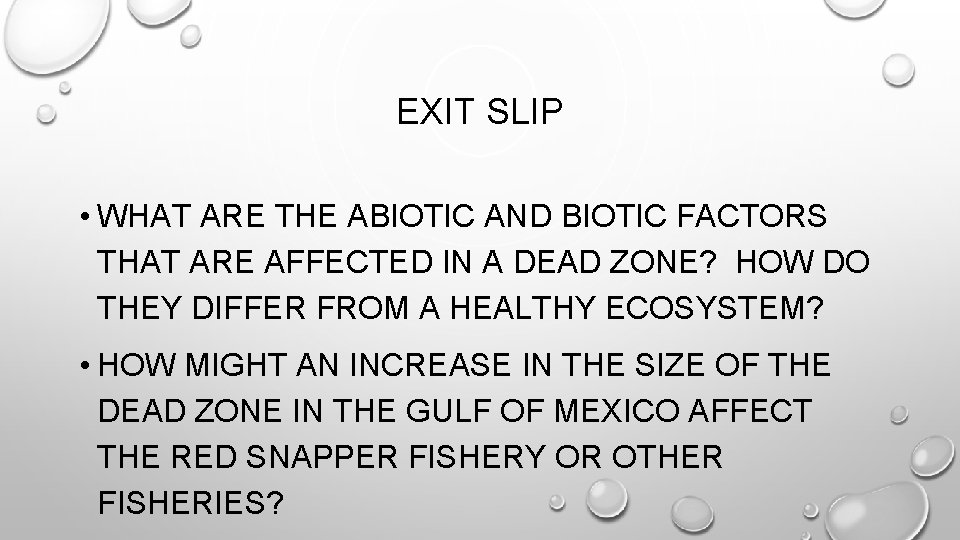 EXIT SLIP • WHAT ARE THE ABIOTIC AND BIOTIC FACTORS THAT ARE AFFECTED IN