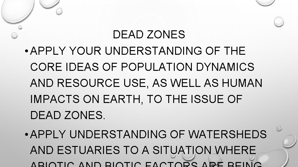 DEAD ZONES • APPLY YOUR UNDERSTANDING OF THE CORE IDEAS OF POPULATION DYNAMICS AND