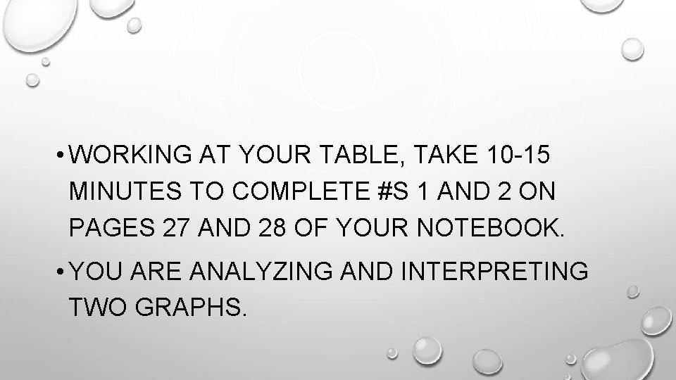  • WORKING AT YOUR TABLE, TAKE 10 -15 MINUTES TO COMPLETE #S 1