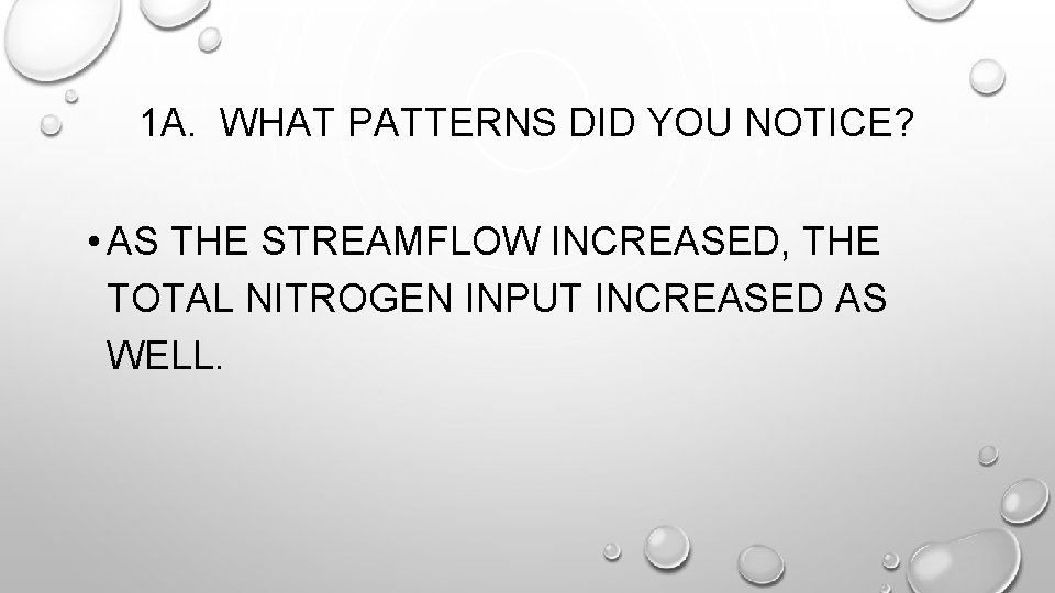 1 A. WHAT PATTERNS DID YOU NOTICE? • AS THE STREAMFLOW INCREASED, THE TOTAL