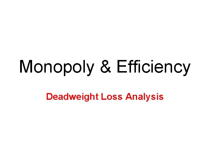 Monopoly & Efficiency Deadweight Loss Analysis 