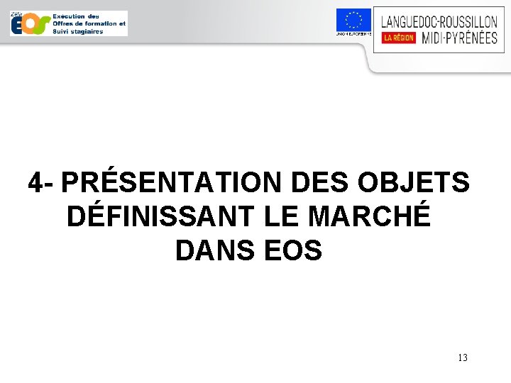 4 - PRÉSENTATION DES OBJETS DÉFINISSANT LE MARCHÉ DANS EOS 13 