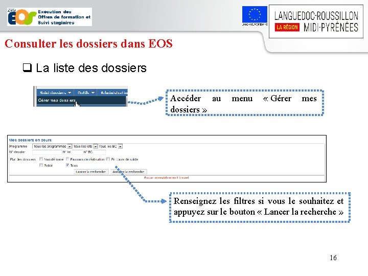 Consulter les dossiers dans EOS q La liste des dossiers Accéder au menu «