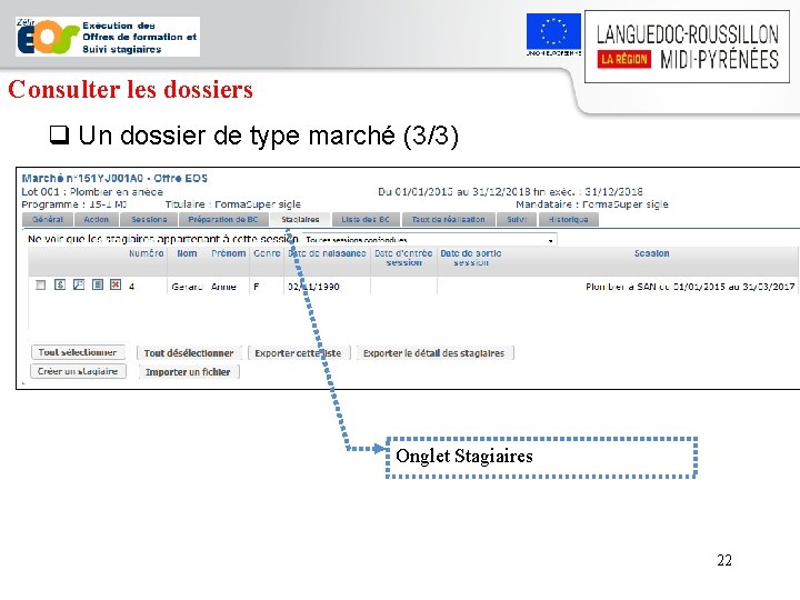 Consulter les dossiers q Un dossier de type marché (3/3) Onglet Stagiaires 22 