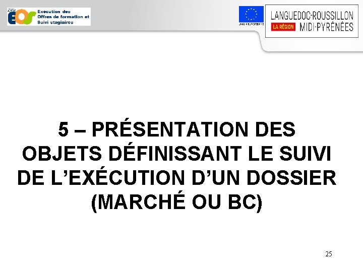 5 – PRÉSENTATION DES OBJETS DÉFINISSANT LE SUIVI DE L’EXÉCUTION D’UN DOSSIER (MARCHÉ OU