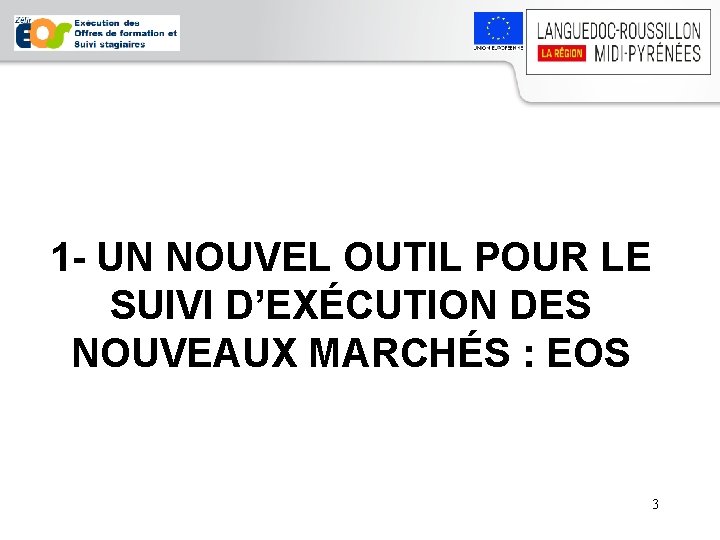 1 - UN NOUVEL OUTIL POUR LE SUIVI D’EXÉCUTION DES NOUVEAUX MARCHÉS : EOS