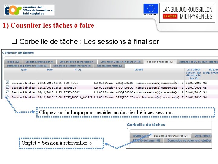1) Consulter les tâches à faire q Corbeille de tâche : Les sessions à