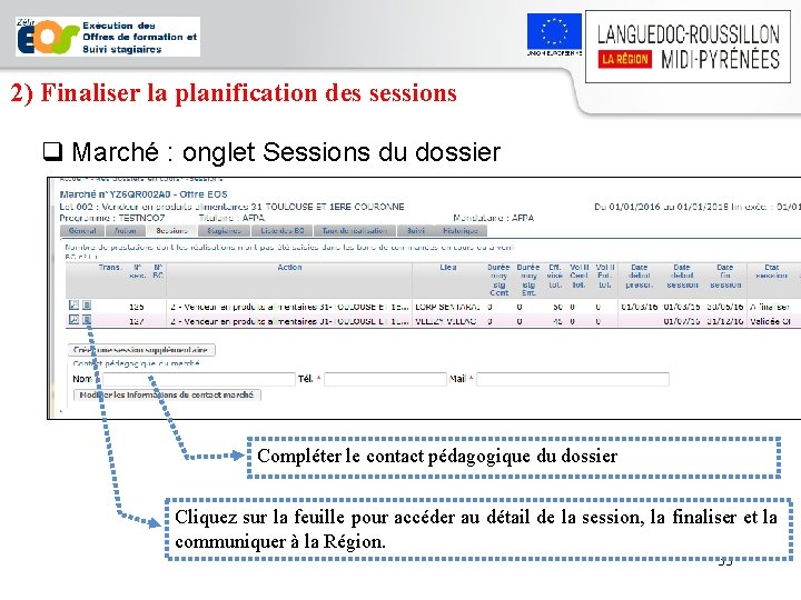 2) Finaliser la planification des sessions q Marché : onglet Sessions du dossier Compléter