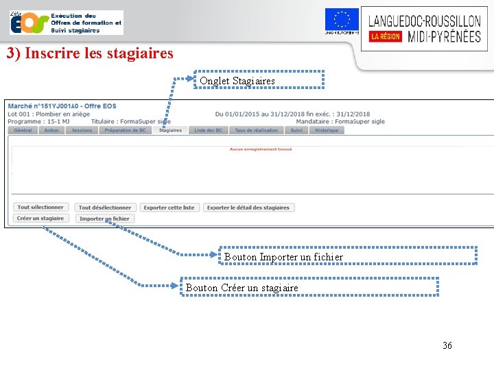 3) Inscrire les stagiaires Onglet Stagiaires Bouton Importer un fichier Bouton Créer un stagiaire