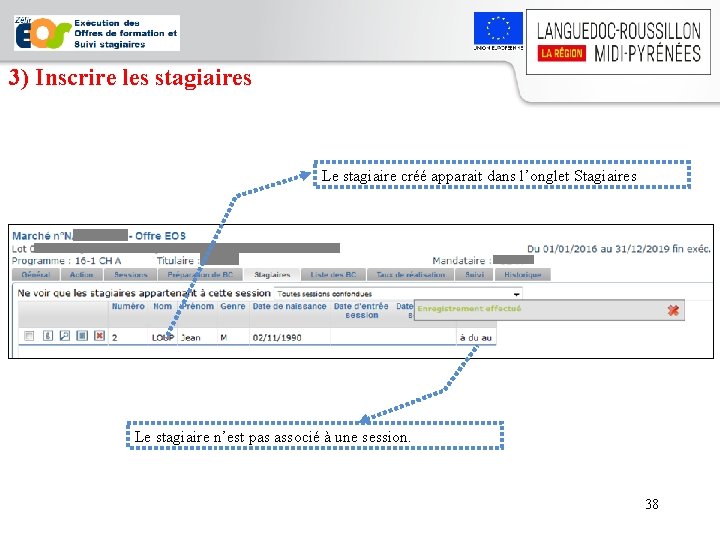 3) Inscrire les stagiaires Le stagiaire créé apparait dans l’onglet Stagiaires Le stagiaire n’est