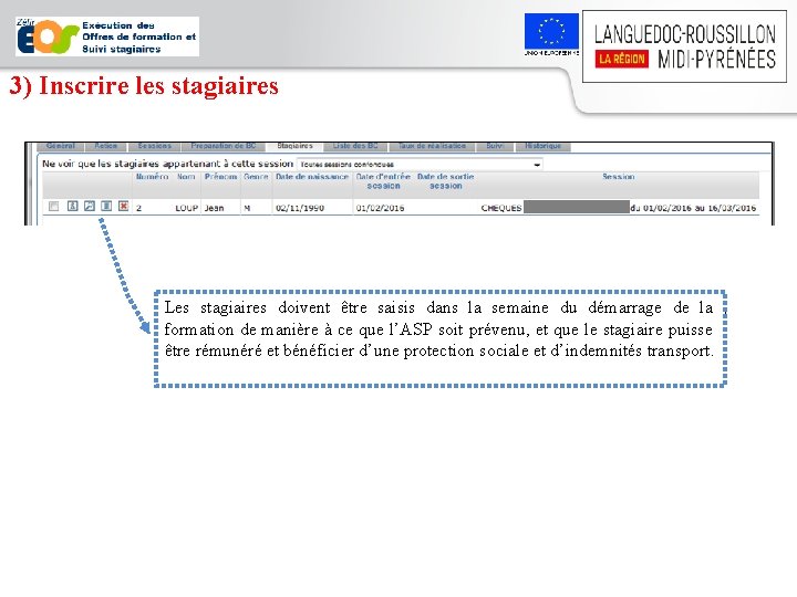 3) Inscrire les stagiaires Les stagiaires doivent être saisis dans la semaine du démarrage