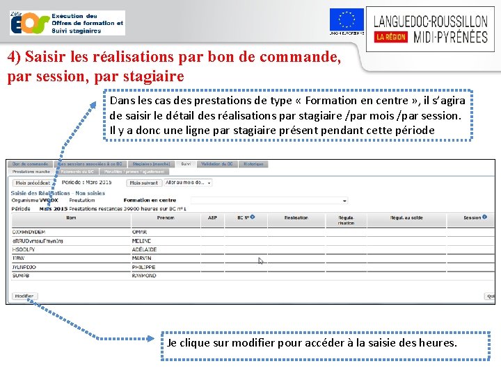 4) Saisir les réalisations par bon de commande, par session, par stagiaire Dans les