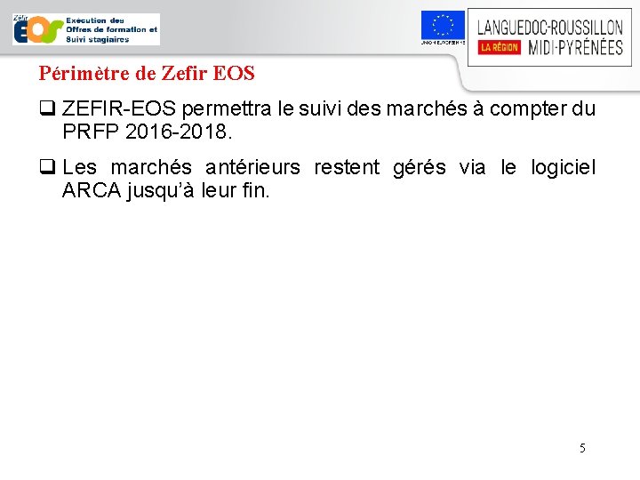 Périmètre de Zefir EOS q ZEFIR-EOS permettra le suivi des marchés à compter du