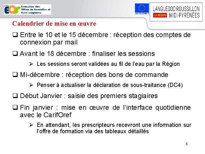Calendrier de mise en œuvre q Entre le 10 et le 15 décembre :