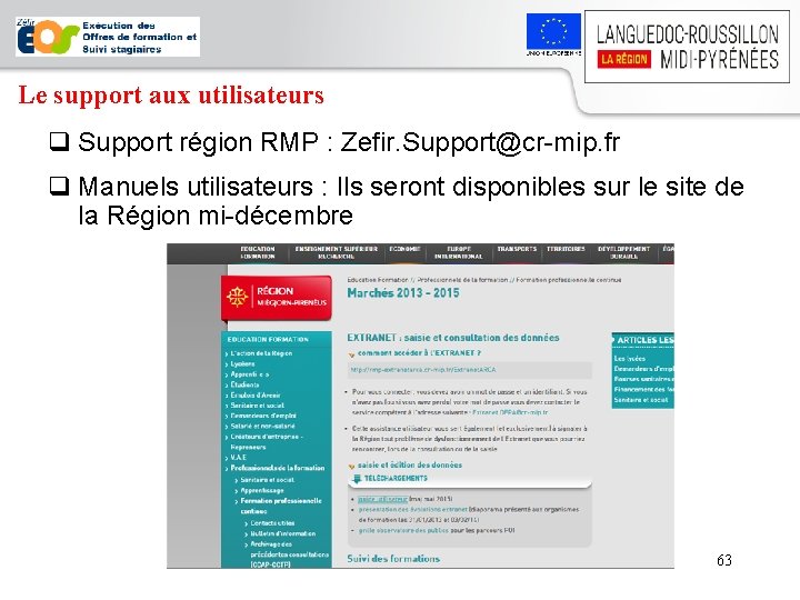 Le support aux utilisateurs q Support région RMP : Zefir. Support@cr-mip. fr q Manuels
