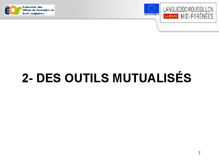 2 - DES OUTILS MUTUALISÉS 7 